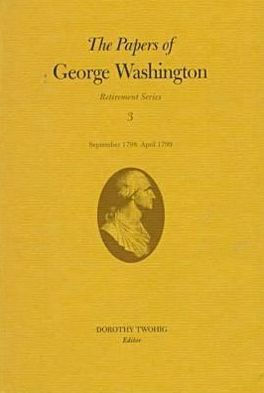 The Papers of George Washington: September 1798-April 1799