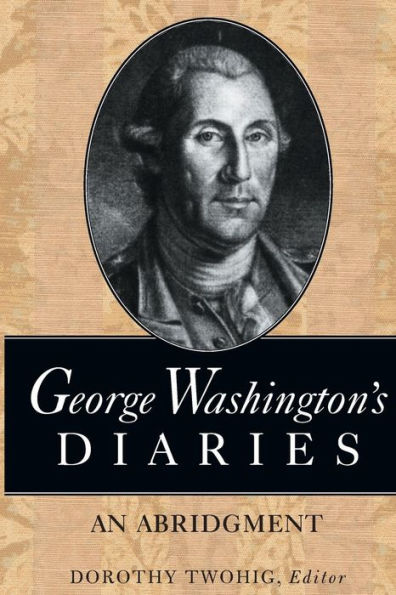 George Washington's Diaries: An Abridgment
