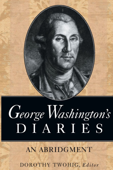 George Washington's Diaries: An Abridgment