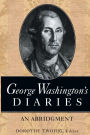 George Washington's Diaries: An Abridgment