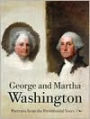 George and Martha Washington: Portraits from the Presidential Years