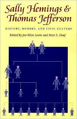 Sally Hemings and Thomas Jefferson: History, Memory, and Civic Culture / Edition 1