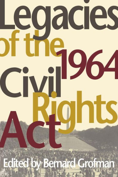 Legacies of the 1964 Civil Rights Act / Edition 1