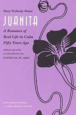 Juanita: A Romance of Real Life Cuba Fifty Years Ago,