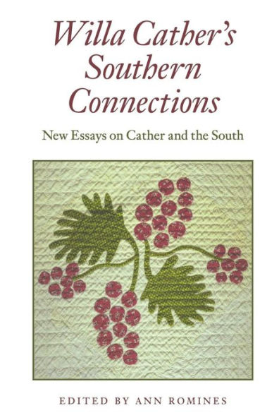 Willa Cather's Southern Connections: New Essays on Cather and the South