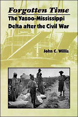 Forgotten Time: The Yazoo-Mississippi Delta after the Civil War / Edition 1