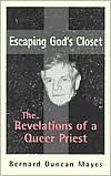 Title: Escaping God's Closet: The Revelations of a Queer Priest, Author: Bernard Duncan Mayes