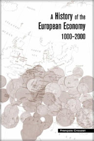 Title: A History of the European Economy, 1000-2000 / Edition 1, Author: Francois Crouzet