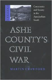 Title: Ashe County's Civil War: Community and Society in the Appalachian South, Author: Martin Crawford