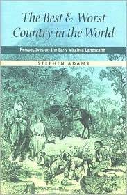 the Best and Worst Country World: Perspectives on Early Virginia Landscape