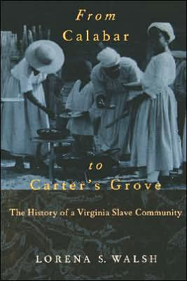 From Calabar to Carter's Grove: The History of a Virginia Slave Community / Edition 1