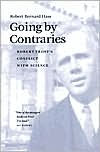 Title: Going by Contraries: Robert Frost's Conflict with Science, Author: Robert Bernard Hass