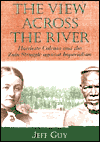 Title: The View across the River: Harriette Colenso and the Zulu Struggle against Imperialism, Author: Jeff Guy