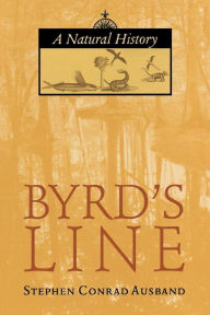 Title: Byrd's Line: A Natural History, Author: Stephen Conrad Ausband