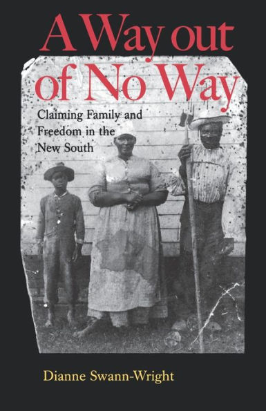 A Way out of No Way: Claiming Family and Freedom in the New South / Edition 1