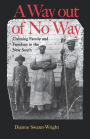 A Way out of No Way: Claiming Family and Freedom in the New South / Edition 1
