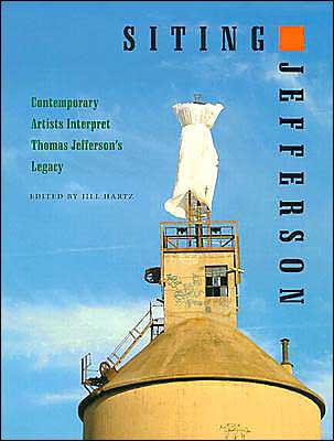 Siting Jefferson: Contemporary Artists Interpret Thomas Jefferson's Legacy