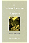 Title: The Serious Pleasures of Suspense: Victorian Realism and Narrative Doubt, Author: Caroline Levine