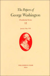 Title: The Papers of George Washington: January-May 1793, Author: George Washington