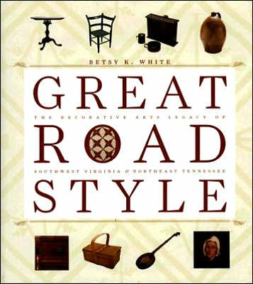 Great Road Style: The Decorative Arts Legacy of Southwest Virginia and Northeast Tennessee