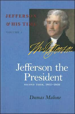 Jefferson the President: Second Term, 1805-1809: and His Time, Volume 5