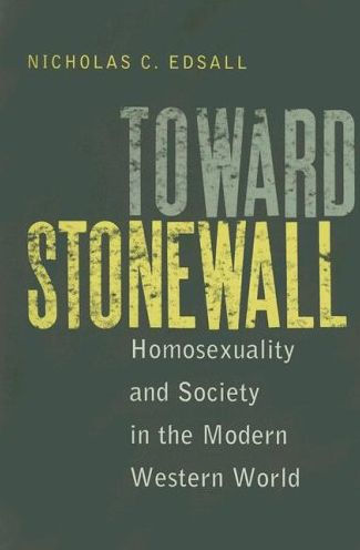 Toward Stonewall: Homosexuality and Society in the Modern Western World