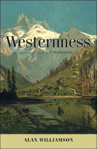 Title: Westernness: A Meditation, Author: Alan Williamson