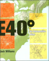 Title: East 40 Degrees: An Interpretive Atlas, Author: Jack Williams