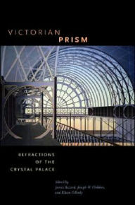 Title: Victorian Prism: Refractions of the Crystal Palace, Author: James Buzard