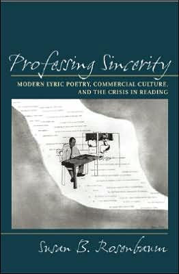 Professing Sincerity: Modern Lyric Poetry, Commercial Culture, and the Crisis in Reading