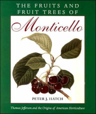 Title: The Fruits and Fruit Trees of Monticello, Author: Peter J. Hatch