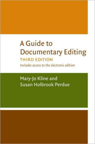 Title: A Guide to Documentary Editing / Edition 3, Author: Mary-Jo Kline