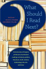 What Should I Read Next?: 70 University of Virginia Professors Recommend Readings in History, Politics, Literature, Math, Science, Technology, the Arts, and More