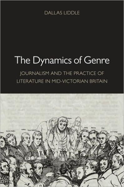The Dynamics of Genre: Journalism and the Practice of Literature in Mid-Victorian Britain