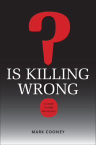 Title: Is Killing Wrong?: A Study in Pure Sociology, Author: Mark Cooney