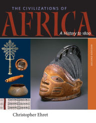 Title: The Civilizations of Africa: A History to 1800, Author: Christopher Ehret