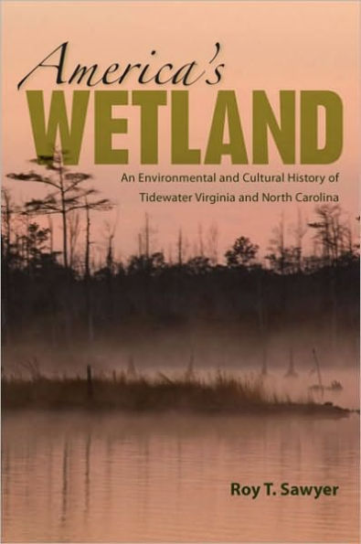 America's Wetland: An Environmental and Cultural History of Tidewater Virginia North Carolina