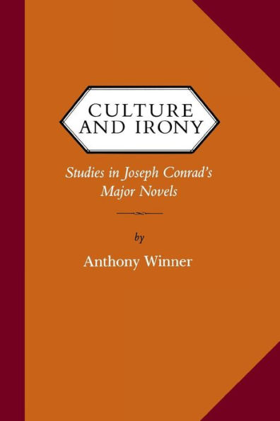 Culture and Irony: Studies Joseph Conrad's Major Novels