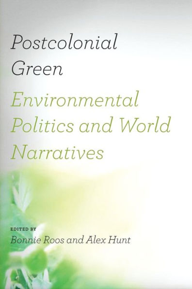Postcolonial Green: Environmental Politics and World Narratives