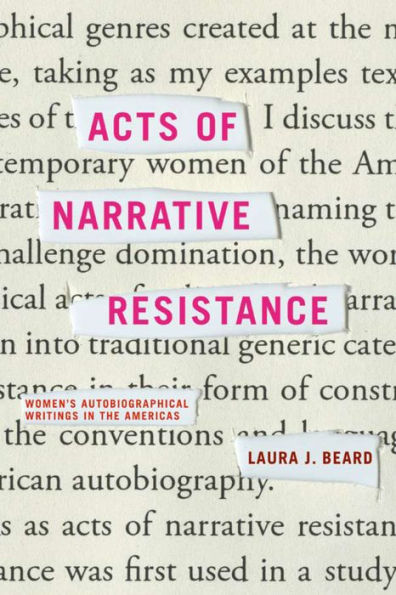 Acts of Narrative Resistance: Women's Autobiographical Writings in the Americas