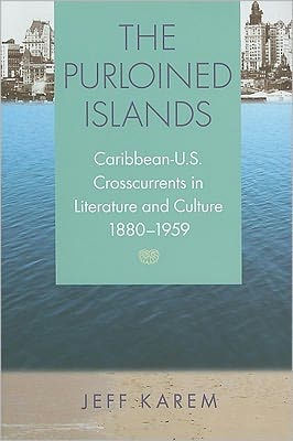The Purloined Islands: Caribbean-U.S. Crosscurrents Literature and Culture, 1880-1959