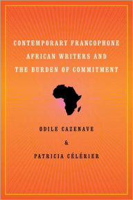 Title: Contemporary Francophone African Writers and the Burden of Commitment, Author: Odile Cazenave