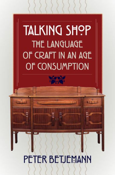 Talking Shop: The Language of Craft an Age Consumption