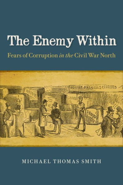 The Enemy Within: Fears of Corruption in the Civil War North