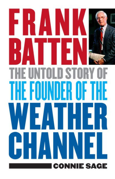 Frank Batten: The Untold Story of the Founder of the Weather Channel