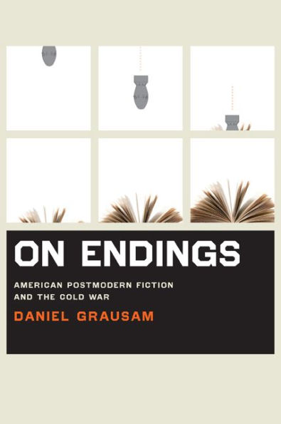 On Endings: American Postmodern Fiction and the Cold War