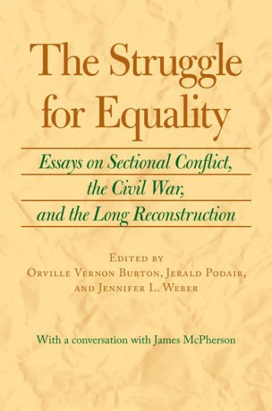 the Struggle for Equality: Essays on Sectional Conflict, Civil War, and Long Reconstruction