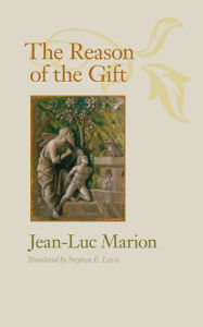 Title: The Reason of the Gift, Author: Jean-Luc Marion