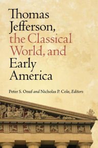 Title: Thomas Jefferson, the Classical World, and Early America, Author: Peter S. Onuf