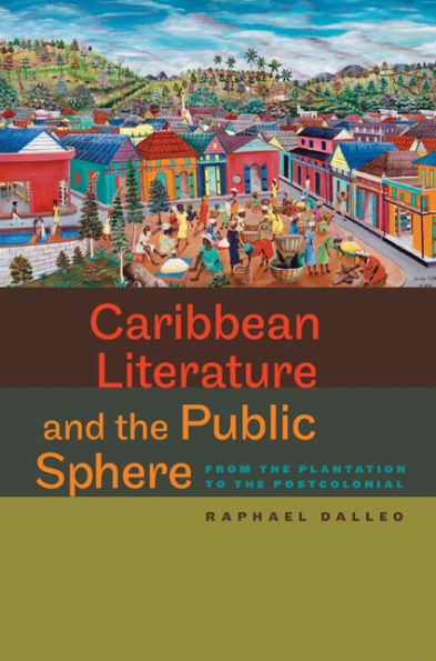 Caribbean Literature and the Public Sphere: From Plantation to Postcolonial